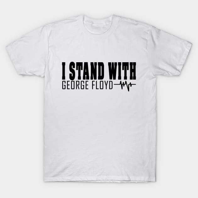 i stand with george floyd - george floyd T-Shirt by BaronBoutiquesStore